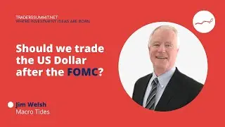 Should we trade the US Dollar after the FOMC? Jim Welsh | Traders Summit Forex Interview |
