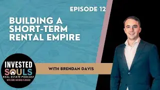 Building a Short-Term Rental Empire with Brendan Davis - EP 12