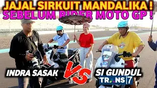 SEBELUM RIDER MOTOGP KAMI LEBIH DULU JAJAL ASPAL MANDALIKA  SAMA SI GUNDUL TRANS7  !