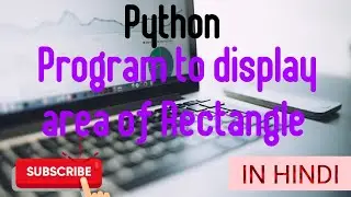Area of Rectangle using python || python tutorial in Hindi || Open Mind Technology