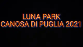 Luna Park CANOSA DI PUGLIA 2021