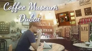 COFFEE MUSEUM DUBAI a unique and antique place for coffee lovers