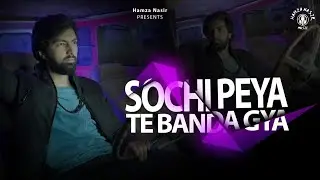 Sochi Peya Te Banda Gya | Hamza Nasir Butt | Official Video Song 2025
