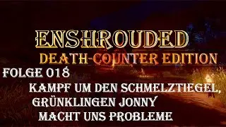 Enshrouded: Death Counter Folge 18 - Schmelztiegel mit Herausforderung