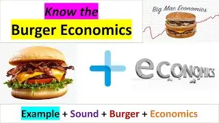 Burger Economics - The Big Mac Index | Understand Economics with Burger