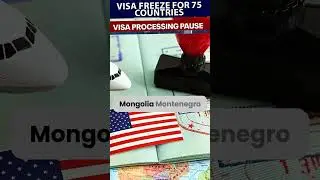 U.S. Visa Freeze for 75 Countries
