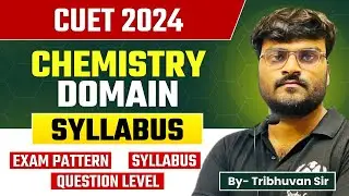 CUET 2024 Chemistry Domain Syllabus | CUET UG Chemistry PAPER PATTERN | with CUET Study Capital
