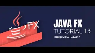 tut13 : JAVAFX IMAGE VIEW