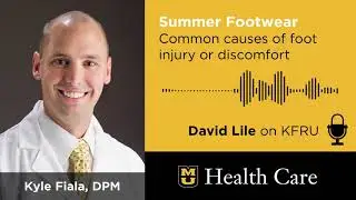 Summer Footwear: Causes of Foot Injury or Discomfort (Kyle Fiala, DPM)