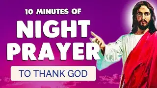 🙏 NIGHT PRAYER to THANK GOD 🙏 Thank You Lord | 10 Minutes Short Prayer