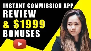 Instant Commission App Review & $1999 Bonuses