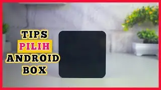 Wajib TAU sebelum beli!! 3 Hal Penting buat pilih Android TV Box yang terbaik