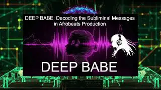 DEEP BABE: Decoding the Subliminal Messages in Afrobeats Production #djmix #afrobeat