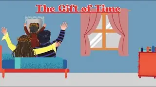 The gift of time | A message oriented story video | Compiled by Naveen Kumar | Story for kids