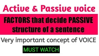 Active voice & Passive voice: Factors that decides the passive structure of a sentence | Grammar