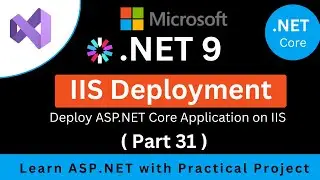 Deploy ASP.NET Core Application on IIS | ASP.NET Core IIS Deployment Step by Step Part(31)