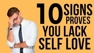 10 Signs That Proves You Lack Self Love
