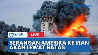 🔴Serangan Amerika ke Iran Akan Meluas Bahkan Melampaui Batas