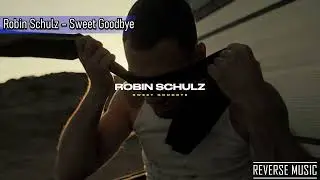 Robin Schulz – Sweet Goodbye (Reverse Music)