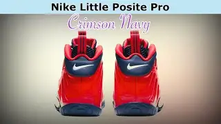 CRIMSON NAVY 2021 Nike Little Posite Pro DETAILED LOOK and Release Update