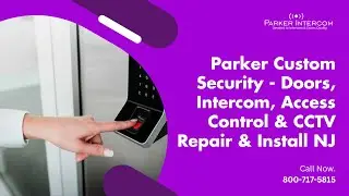 Parker Custom Security   Doors, Intercom, Access Control & CCTV Repair & Install NJ | Doors Repair