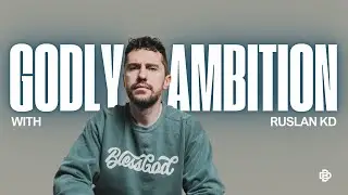 Godly Ambition with Ruslan KD