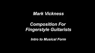 Composing for Fingerstyle Guitarists (Part 1 - Musical Form)