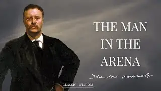 Theodore Roosevelt's 'Man in The Arena': Dramatic Reading of the Inspirational Speech