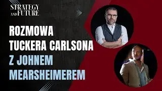 Jacek Bartosiak i Albert Świdziński komentują rozmowę Tuckera Carslona z Johnem Mearsheimerem