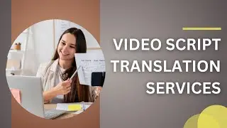 Video Script Translation Services