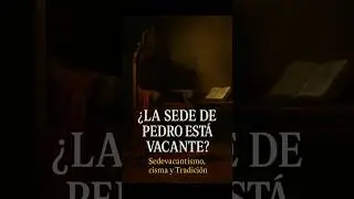 &iquest;La sede de Pedro est&aacute; vacante?