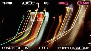 Sonny Fodera, D.O.D & Poppy Baskcomb - Think About Us (CYRIL Remix)