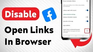 How to Disable Open Links In Browser On Facebook (Updated)