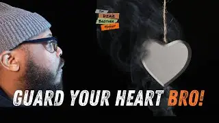 Guard Your Heart: The Discipline Every Man Needs to Succeed || The Dear Brother Podcast