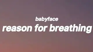 Babyface - Reason For Breathing (Lyrics)