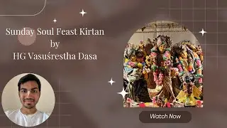 Sunday Soul Feast Kirtan by HG Vasuśrestha Dāsa