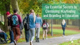 Six Essential Secrets to Combining Wayfinding and Branding in Education