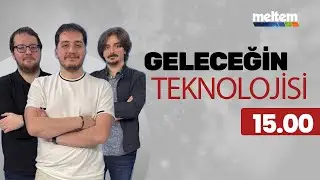 Geleceğin Teknolojisi | Canlı Yayın