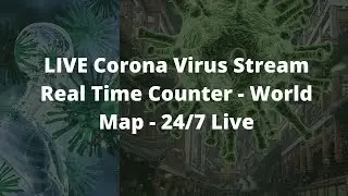 [LIVE] Coronavirus Stream Real Time Counter | World Map | 24/7 Live
