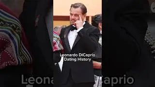 Leonardo DiCaprio Dating History.
