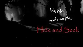 My mom made me play Hide n Seek || NoSleep Reads
