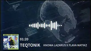 Knowa Lazarus X Flava Matikz  - Teqtonik [Muziq Visualizer]