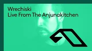 Wrechiski: Live From The Anjunakitchen