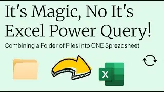 It's Magic, No It's Excel Power Query! Combining a Folder of Files Into ONE Spreadsheet