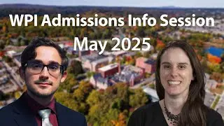 WPI Admissions Info Session - May 2025