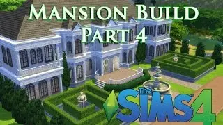 The Sims 4 &mdash; Давайте построим особняк! (Эпизод 4)