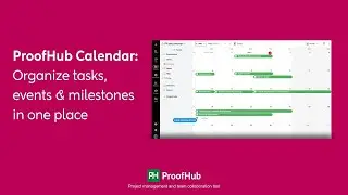ProofHub Calendar: Organize tasks, events & milestones in one place