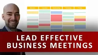 Leading Effective Business Meetings: #1 Key to Effective Business Meetings