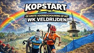DE GROTE VOORBESCHOUWING OP HET WK VELDRIJDEN - KOPSTART, DE podcast over VELDRIJDEN!