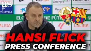 HANSI FLICK full PRESS CONFERENCE after ELCHE 1 VS BARCELONA 3